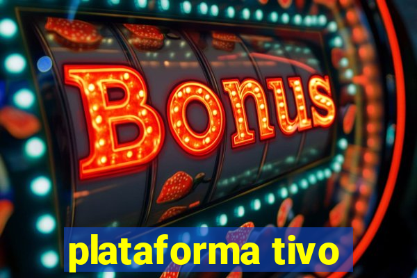 plataforma tivo